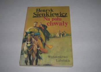 „Na polu chwały”.Henryk Sienkiewicz. Art. nr 62N.