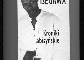 Kroniki abisyńskie - Moses Isegawa
