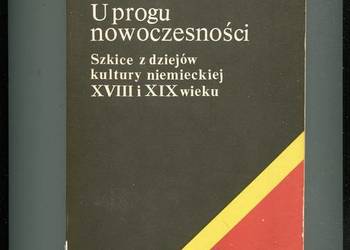 U progu nowoczesności Szkice z dziejów kultury niemieckiej XVIII i XIX w.