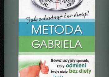 Metoda Gabriela Jak schudnąć bez diety - Jon Gabriel