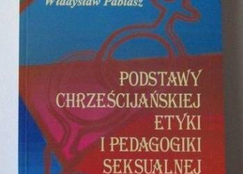 PODSTAWY CHRZEŚCIJAŃSKIEJ ETYKI I PEDAGOGIKI SEKSUALNEJ