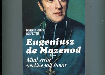 Eugeniusz de Mazenod Miał serce wielkie jak świat Boudens