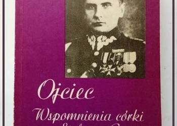 Ojciec wspomnienia córki gen.Grota- Roweckiego/ Rowecki/ wojna/ AK