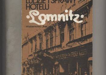 Ludzie i sprawy hotelu Lomnitz Ludzie i sprawy hotelu Lomnitz