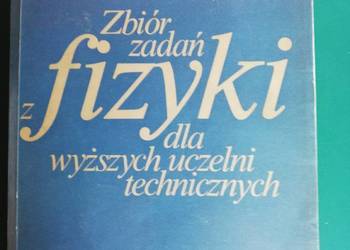 Zbiór zadań z fizyki dla wyższych uczelni technicznych