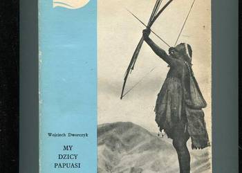My dzicy Papuasi - Dworczyk