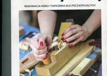 Wióry lecą Renowacja mebli i tapicerka dla początkującychKasia Sawko