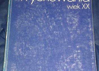 Historia wychowania. Wiek XX  Tom 1 - Józef Miąso