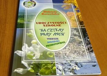 Uroczystości szkolne Na cztery pory roku wiersze, piosenki, przed Buczyńska