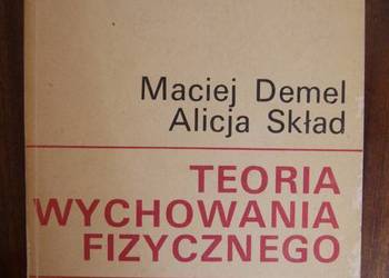 Maciej Demel, Alicja Skład - Teoria wychowania fizycznego
