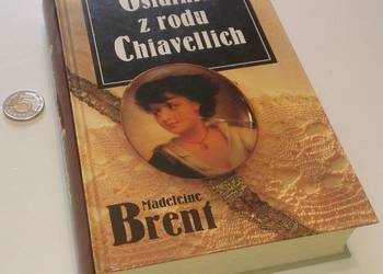 Madeleine Brent „Ostatnia z rodu Chiavellich” (Książka)