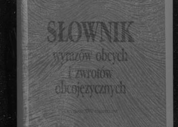 Słownik wyrazów obcych i zwrotów obcojęzycznych Słownik wyrazów obcych i zwrotów obcojęzycznych