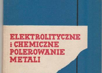 ELEKTROLITYCZNA I CHEMICZNE POLEROWANIE METALI