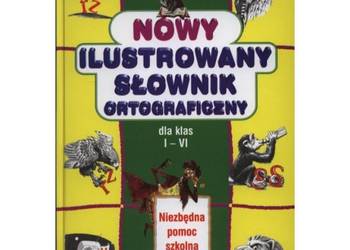 Nowy ilustrowany słownik ortograficzny dla klas I-VI