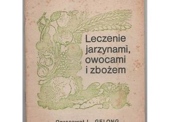 W imię Stwórcy Leczenie jarzynami owocami i zbożem - Gelong L. W imię Stwórcy Leczenie jarzynami owocami i zbożem - Gelong L.