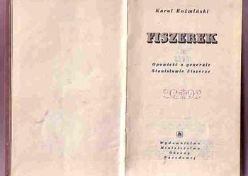 (4785) FISZEREK OPOWIEŚĆ O GENERALE STANISŁAWIE FISZERZE – KAROL KOŹMIŃSKI