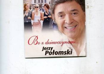 Bo z dziewczynami...Jerzy Połomski Płyta CD
