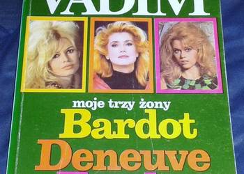 Moje trzy żony Bardot, Deneuve, Fonda - Roger Vadim