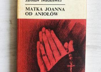Książka  Matka Joanna od Aniołów Jarosław Iwaszkiewicz Książka  Matka Joanna od Aniołów Jarosław Iwaszkiewicz