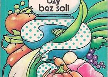 Z SOLĄ CZY BEZ SOLI - KUCHNIA DIETETYCZNA