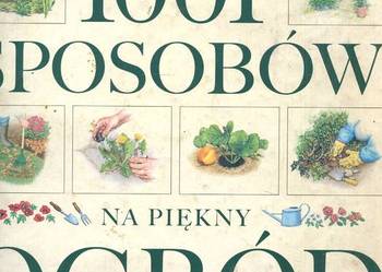 1001 sposobów na piękny ogród 1001 sposobów na piękny ogród