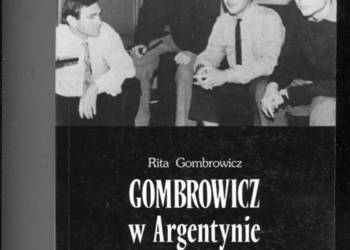 Gombrowicz w Argentynie 1939 1963 Rita Gombrowicz