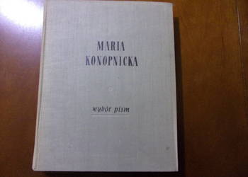 Maria Konopnicka " Wybór pism "  Wydanie: II  z 1956 roku Maria Konopnicka " Wybór pism "  Wydanie: II  z 1956 roku