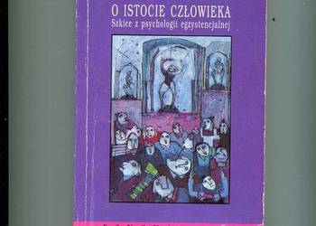 O istocie człowieka Szkice z psychologii egzystencjalnej