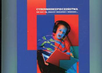 Cyberniebezpieczeństwa Nie bać się ,znaczy rozumieć i wiedzi
