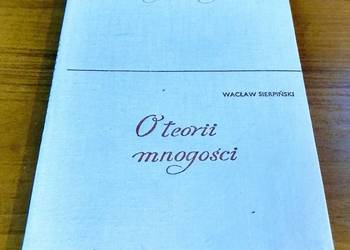 O teorii mnogości wybrane zagadnienia dla szkół średnich Wacław Sierpiński