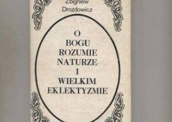 Drozdowicz Z. - O Bogu,Rozumie,Naturze i Wielkim Eklektyzmie