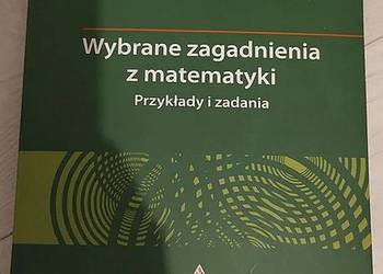Wybrane zagadnienia z matematyki Przykłady i zadania
