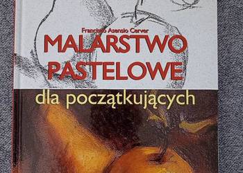 Francisco Asensio Cerver - Malarstwo pastelowe dla początkujących