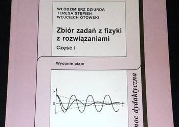 Zbiór zadań z fizyki z rozwiązaniami część I - W. Dziurda, T. Stępień