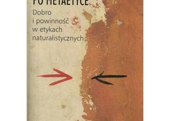 Po metaetyce. Dobro i powinność w etykach naturalistycznych