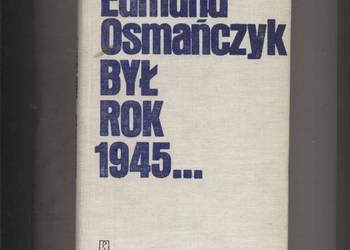 Był rok 1945... - Osmańczyk