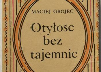 OTYŁOŚĆ BEZ TAJEMNIC - GRÓJEC MACIEJ