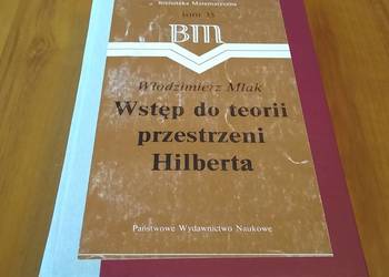 Biblioteka Matematyczna. Tom 35. Wstęp do teorii przestrzeni Hilberta Mlak