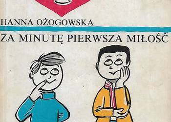 Za minutę pierwsza miłość - H. Ożogowska.