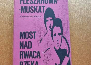 Most nad rwącą rzeką Stanisława Fleszarowa Muskat