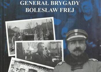 Generał Brygady Kazimierz Bolesław Frej