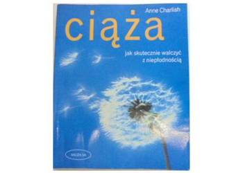 CIĄŻA JAK SKUTECZNIE WALCZYĆ Z NIEPŁODNOŚCIĄ - CHARLISH A.