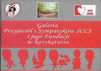GALERIA PRZYJACIÓŁ I SYMPATYKÓW ŚCCS I JEGO FUNDACJI GALERIA PRZYJACIÓŁ I SYMPATYKÓW ŚCCS I JEGO FUNDACJI