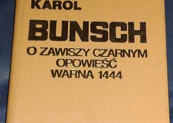 O zawiszy Czarnym opowieść. Warna 1444 - Karol Bunsch
