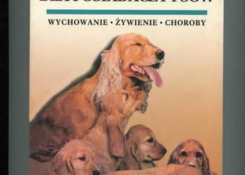Poradnik dla posiadaczy psów Wychowanie Żywienie Choroby