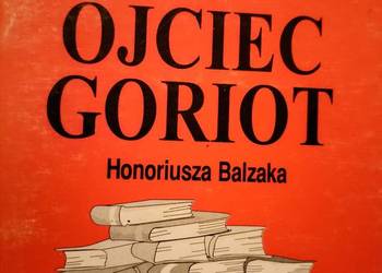 Ojciec Goriot romantyzm analizy lektury szkolne księgarnia