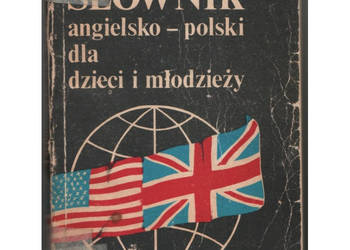 Słownik angielsko-polski dla dzieci i młodzieży Słownik angielsko-polski dla dzieci i młodzieży