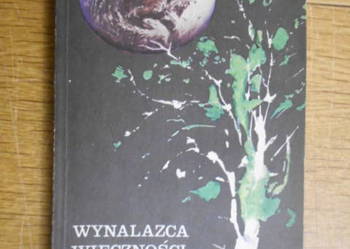 Wynalazca wieczności - opowieści fantastyczno-naukowe