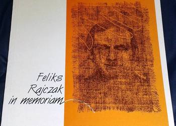 Feliks Rajczak in memoriam. Wiersze, eseje i recenzje