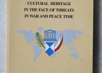 Dziedzictwo Kultury w obliczu zagrożeń w czasie pokoju wojny